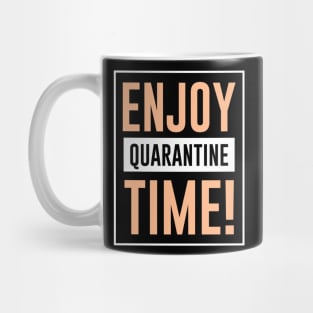 Enjoy quarantine time Mug